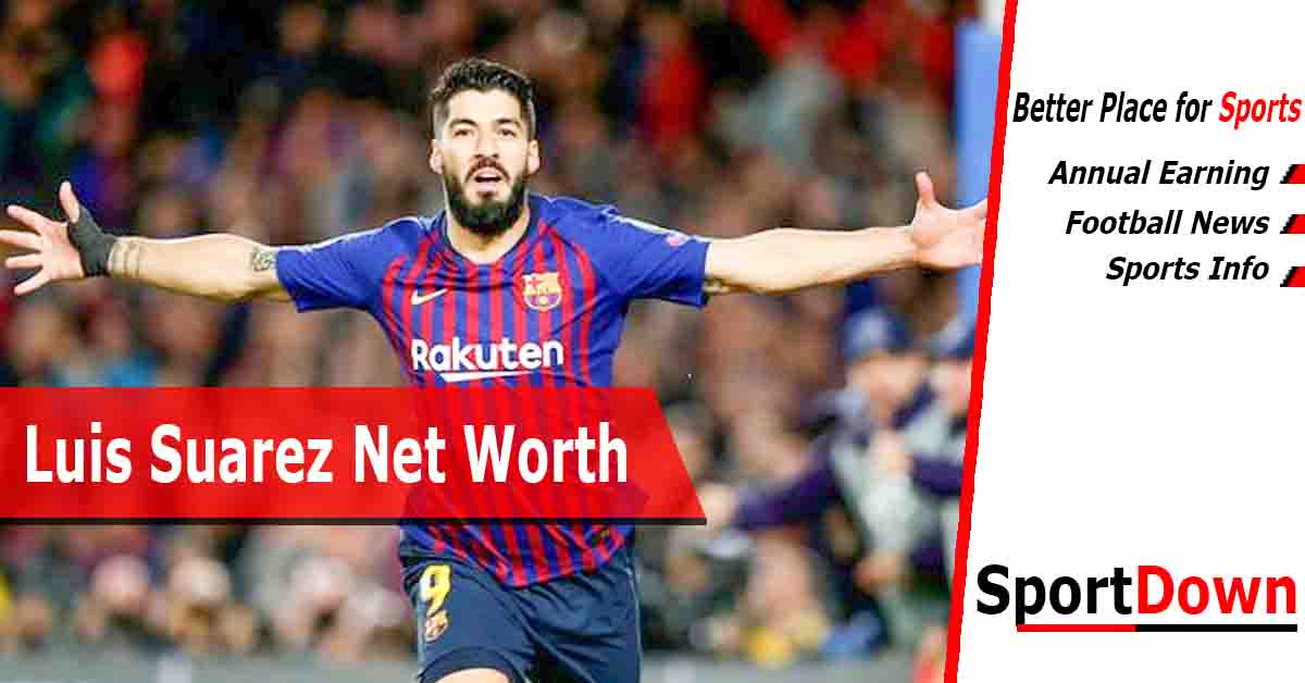 Luis Suárez Net Worth Luis Suárez Net Worth